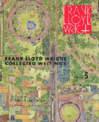 Frank Lloyd Wright: Collected Writings, Vol. 5:... 0847818543 Book Cover