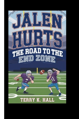 Jalen Hurts: The Road to the End Zone B0DMVC2H6W Book Cover