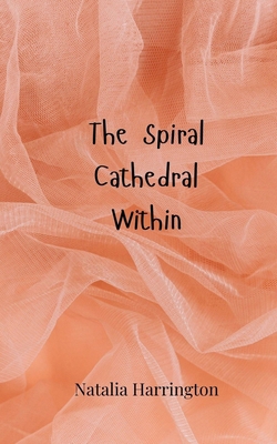 The Spiral Cathedral Within 3690805279 Book Cover