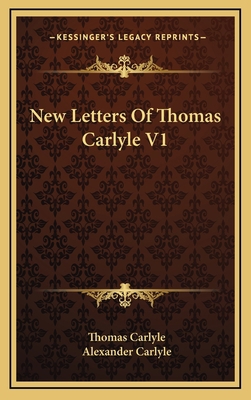 New Letters of Thomas Carlyle V1 116341459X Book Cover