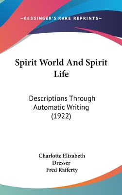 Spirit World And Spirit Life: Descriptions Thro... 1437226019 Book Cover