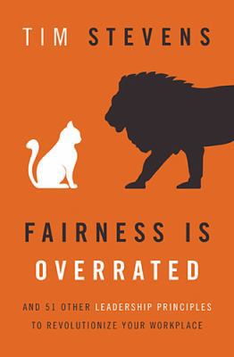 Fairness Is Overrated: And 51 Other Leadership ... 0718021924 Book Cover