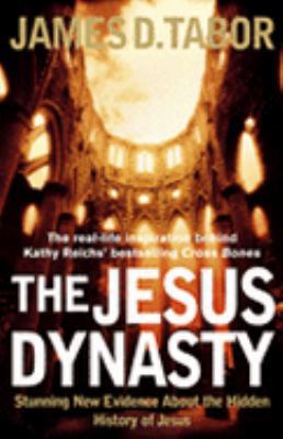 Jesus Dynasty - Hidden History Of Jesus, His Ro... 0007220588 Book Cover