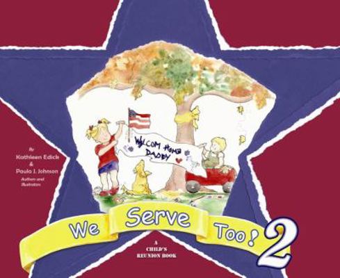 We Serve Too! (A Child's Deployment Book) 0980038707 Book Cover