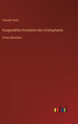 Ausgewählte Komödien des Aristophanes: Erstes B... [German] 3368505777 Book Cover