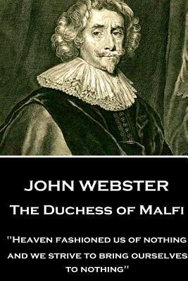 John Webster - The Duchess of Malfi: "Heaven fa... 1787373401 Book Cover