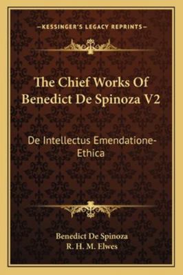 The Chief Works Of Benedict De Spinoza V2: De I... 116297480X Book Cover
