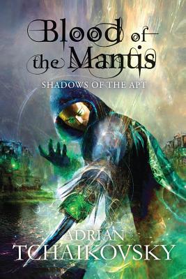 Blood of the Mantis: Shadows of the Apt 1509851674 Book Cover