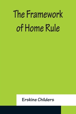 The Framework of Home Rule 9356155925 Book Cover