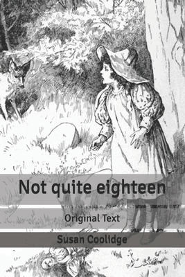 Not quite eighteen: Original Text B085KS1LN7 Book Cover