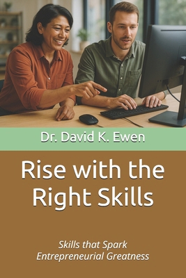 Rise with the Right Skills: Skills that Spark E... B0F5X4YDD1 Book Cover