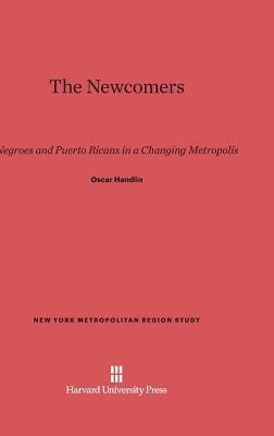 The Newcomers: Negroes and Puerto Ricans in a C... 0674866010 Book Cover