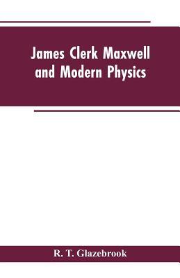 James Clerk Maxwell and Modern Physics 9353603196 Book Cover