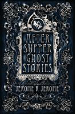 After-Supper Ghost Stories 1847496229 Book Cover