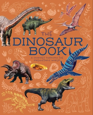 The Dinosaur Book: A Journey Through the Prehis... 1398836265 Book Cover