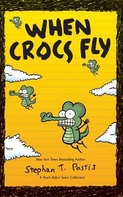 When Crocs Fly: A Pearls Before Swine Collection 1449484956 Book Cover