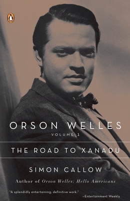 Orson Welles, Volume 1: The Road to Xanadu 0140254560 Book Cover