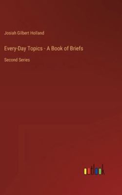 Every-Day Topics - A Book of Briefs: Second Series 336863657X Book Cover