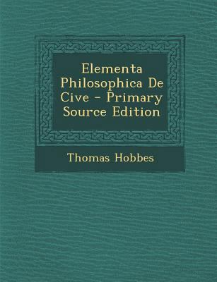 Elementa Philosophica de Cive - Primary Source ... [Latin] 1295778114 Book Cover
