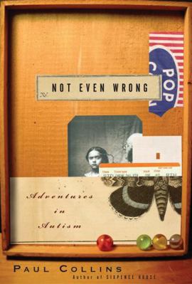 Not Even Wrong: A Father's Journey Into the Los... 1582344787 Book Cover