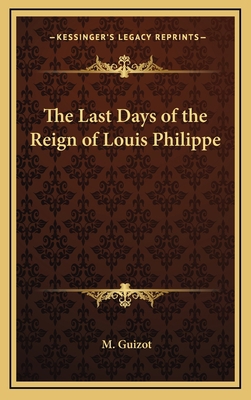 The Last Days of the Reign of Louis Philippe 1163360961 Book Cover