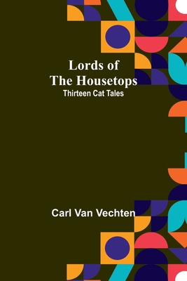 Lords of the Housetops: Thirteen Cat Tales 9357382089 Book Cover