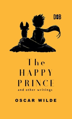 The Happy Prince And Other Writings 9395346663 Book Cover