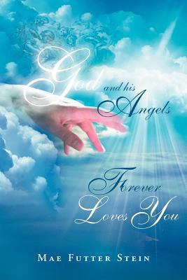 God and His Angels Forever Loves You 146917667X Book Cover