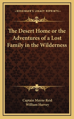 The Desert Home or the Adventures of a Lost Fam... 1163329592 Book Cover