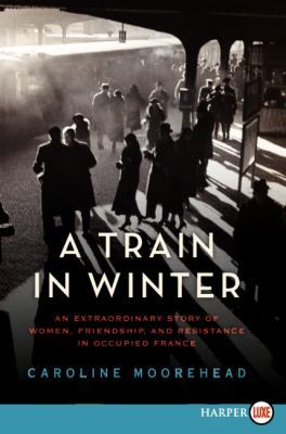 A Train in Winter LP [Large Print] 0062088807 Book Cover