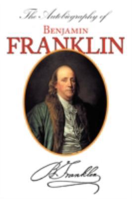 The Autobiography of Benjamin Franklin: With In... 1604501847 Book Cover
