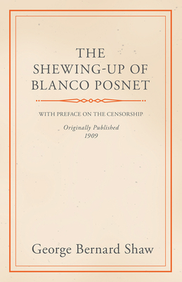 The Shewing-Up of Blanco Posnet - With Preface ... 1444644815 Book Cover