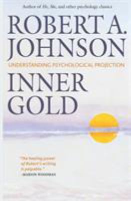 Inner Gold: Understanding Psychological Projection 0982165668 Book Cover