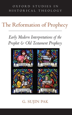 Reformation of Prophecy: Early Modern Interpret... 0190866926 Book Cover