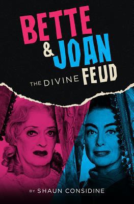 Bette & Joan: The Divine Feud 1631681060 Book Cover