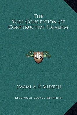 The Yogi Conception of Constructive Idealism 1169161847 Book Cover