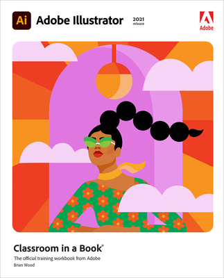 Adobe Illustrator Classroom in a Book (2021 Rel... 0136805531 Book Cover
