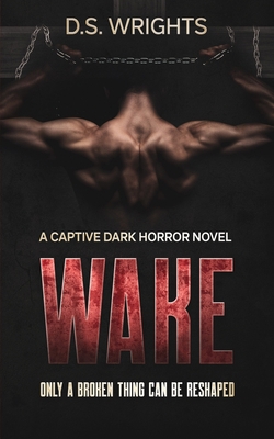 Wake: A Captive Dark Horror novel B093R7XSJV Book Cover