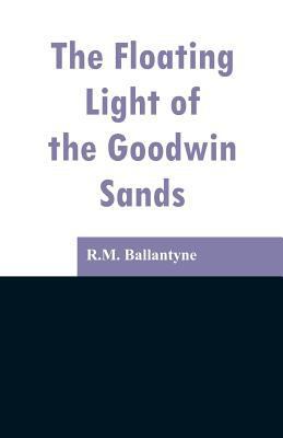 The Floating Light of the Goodwin Sands 9353296897 Book Cover