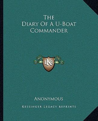 The Diary Of A U-Boat Commander 1162692731 Book Cover