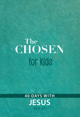 The Chosen for Kids - Book One: 40 Days with Jesus 1424564794 Book Cover