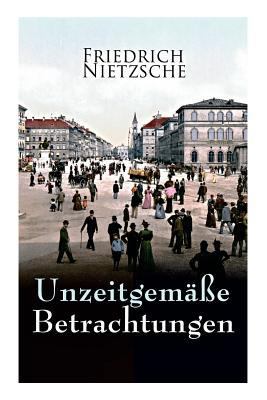 Unzeitgemäße Betrachtungen: Alle 4 Bände: David... 8026889762 Book Cover