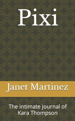 Pixi: The intimate journal of Kara Thompson B0BKJ9F2PN Book Cover