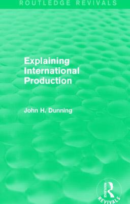 Explaining International Production (Routledge ... 1138826561 Book Cover