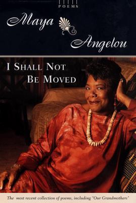 I Shall Not Be Moved: Poems 0679457089 Book Cover
