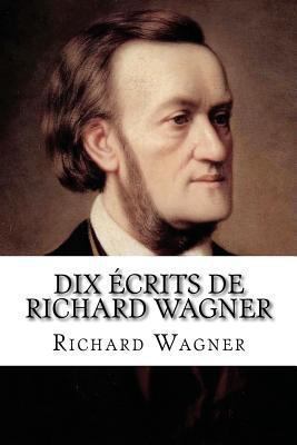 Dix ecrits de Richard Wagner [French] 2930718382 Book Cover