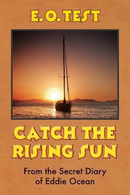 Catch the Rising Sun: From the Secret Diary of ... 0985305037 Book Cover