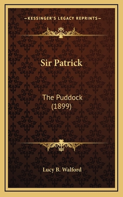 Sir Patrick: The Puddock (1899) 1164341243 Book Cover