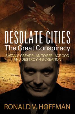 Desolate Cities - The Great Conspiracy: Satan's... 1478726288 Book Cover