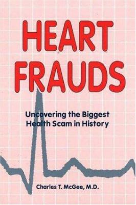 Heart Frauds: Uncovering the Biggest Health Sca... 0941599566 Book Cover